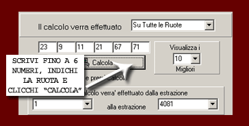 Indichi la ruota, il range di estrazioni, inserisci da 1 a 6 numeri e clicchi calcola